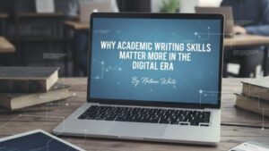 Why Academic Writing Skills Matter More in the Digital Era